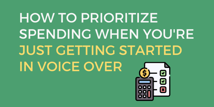 how to prioritize spending when you're just getting started in voice over