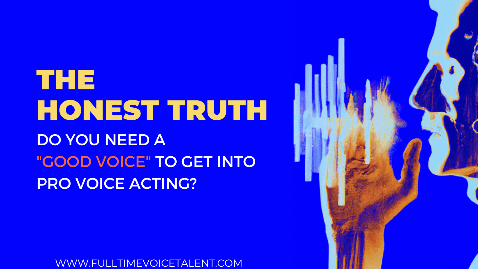 Featured image for “Do You Need To Have A Good Voice To Get Into Voice Acting? The Honest Truth”